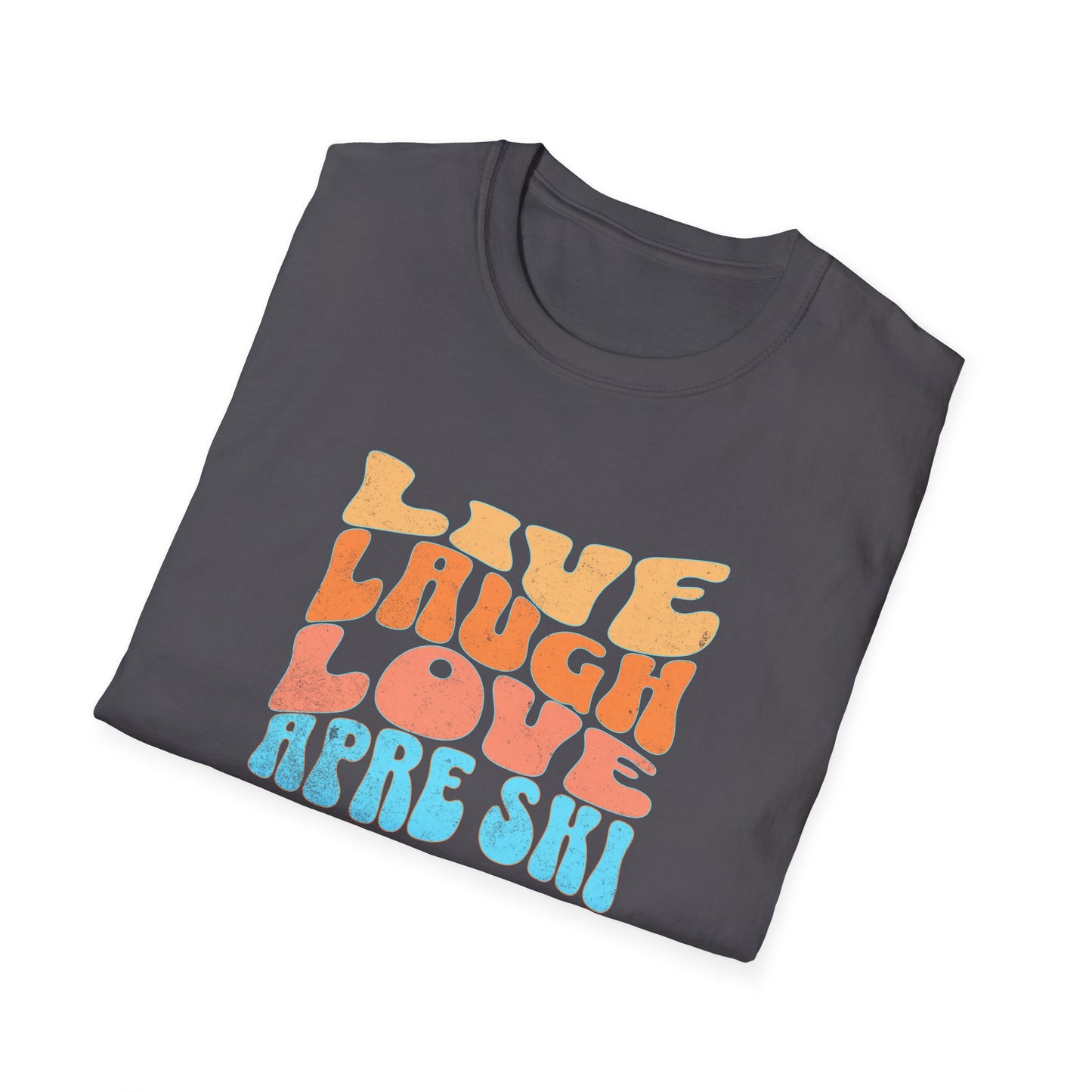 Live Laugh Apre Ski Fun T-Shirt