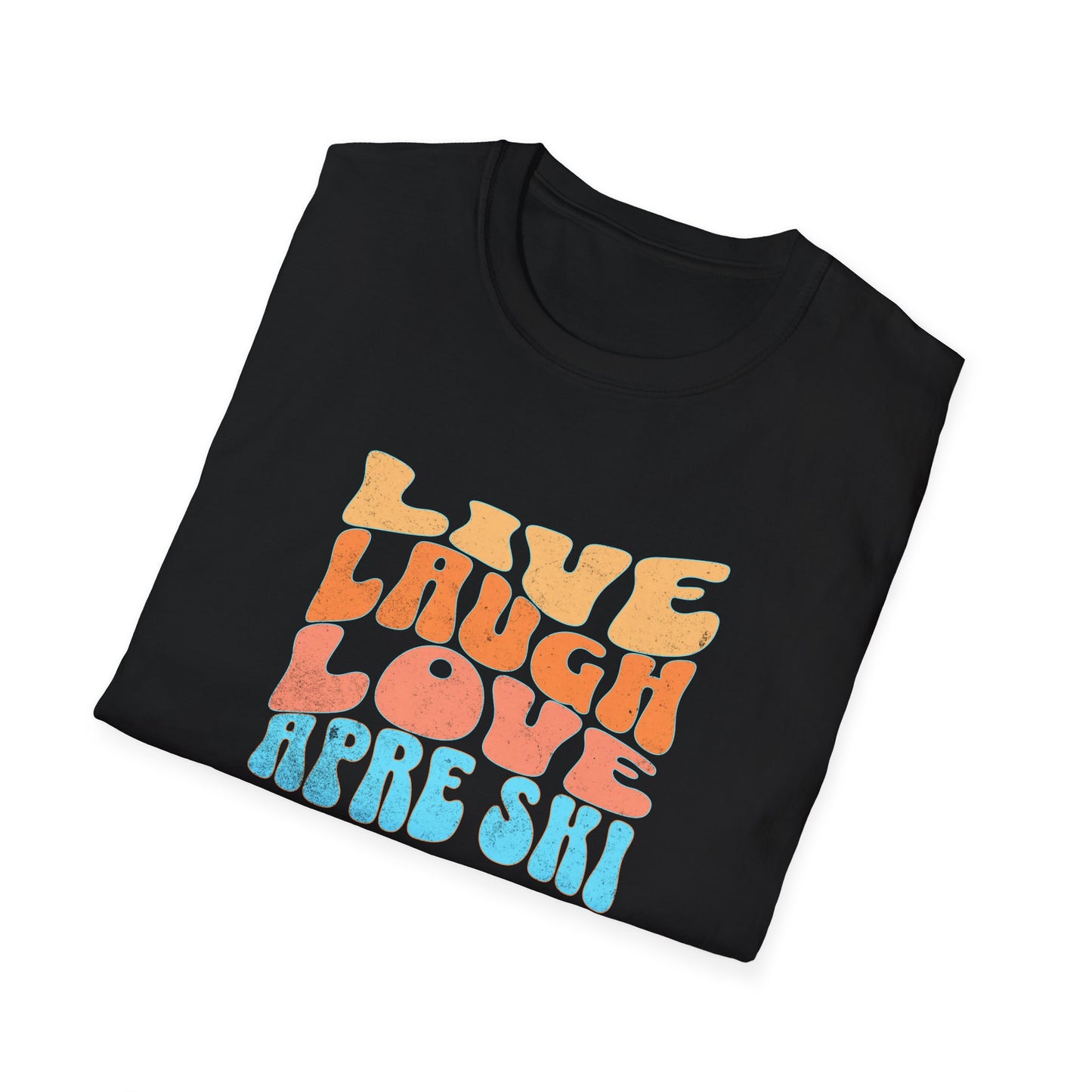 Live Laugh Apre Ski Fun T-Shirt
